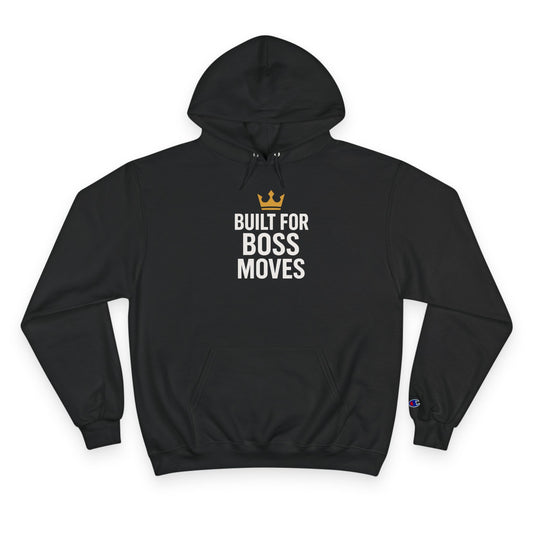 Champion Hoodie – "Built for Boss Moves" Motivational Sweatshirt | Inspirational Gift | Workout Hoodie | Casual Fashion Statement