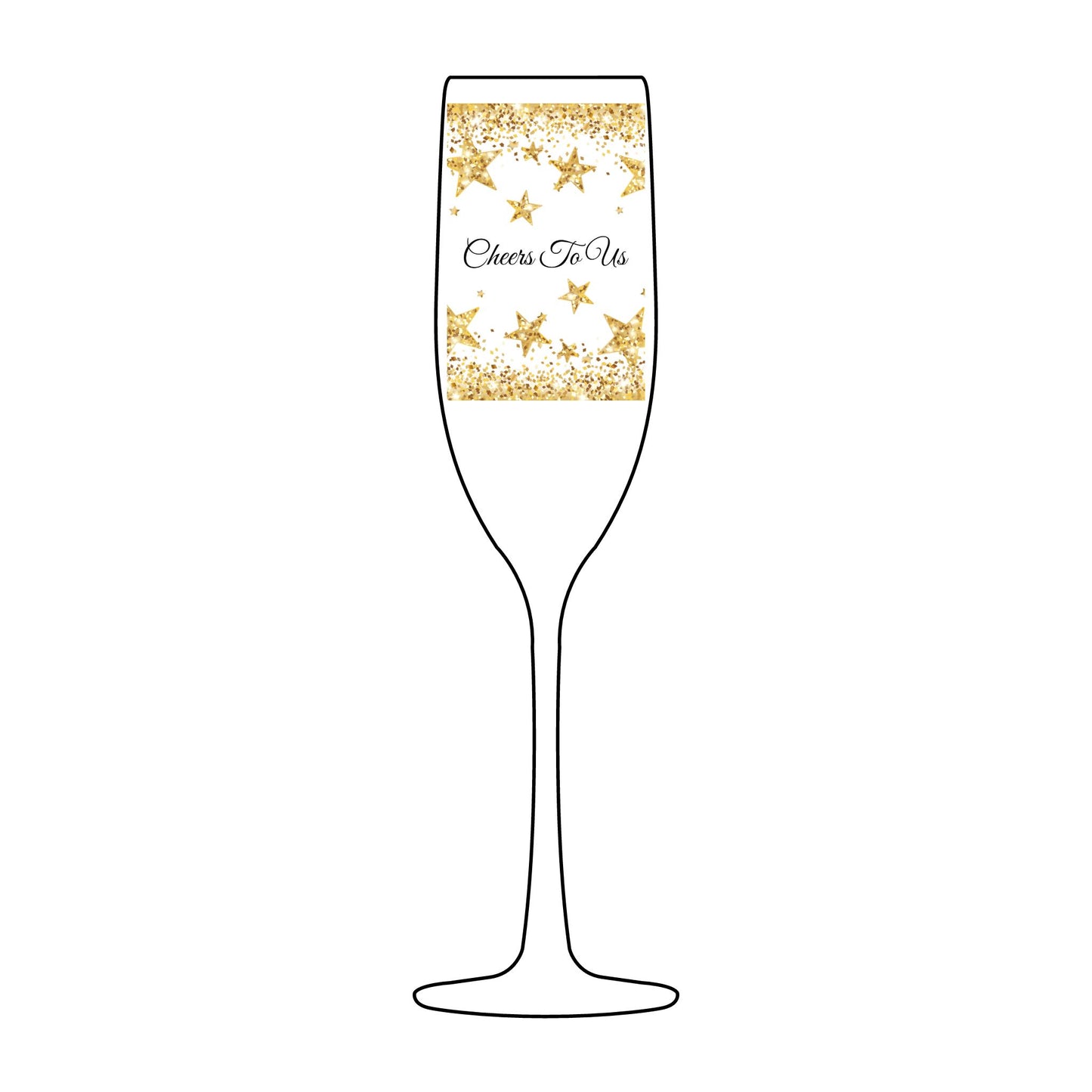 Cheers to Us – Champagne Glass