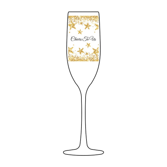 Cheers to Us – Champagne Glass